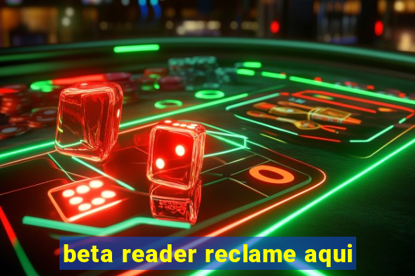 beta reader reclame aqui